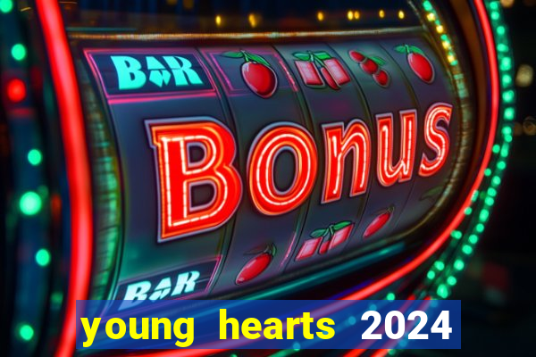 young hearts 2024 assistir online dublado